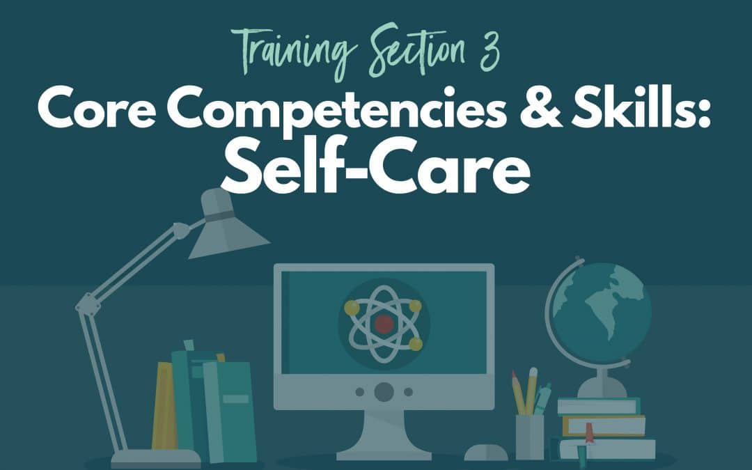 Core Competencies & Skills: Self-Care