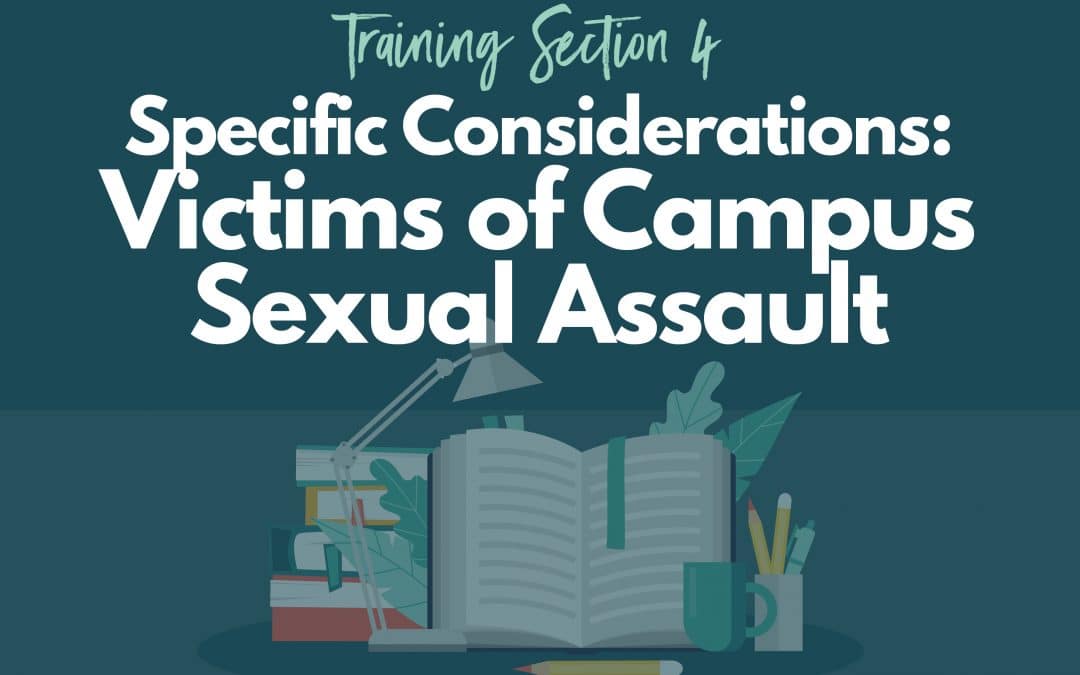 Specific Considerations: Victims of Campus Sexual Assault