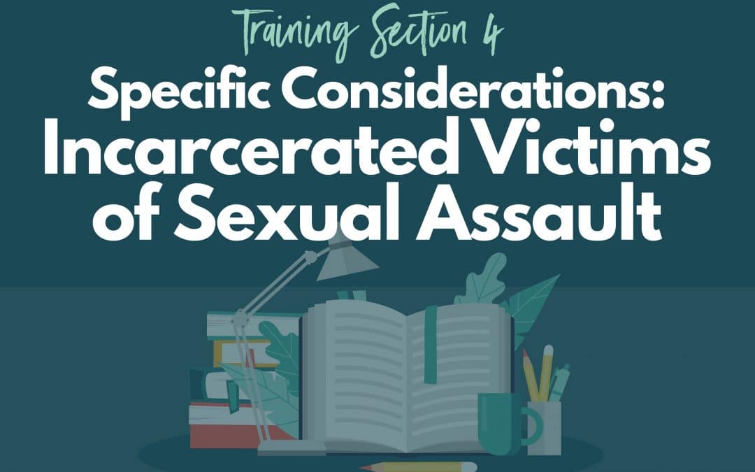 Specific Considerations: Incarcerated Victims of Sexual Assault