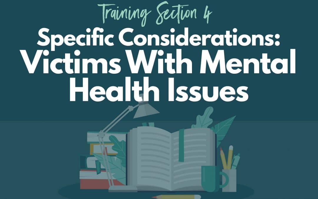 Specific Considerations: Victims with Mental Health Issues