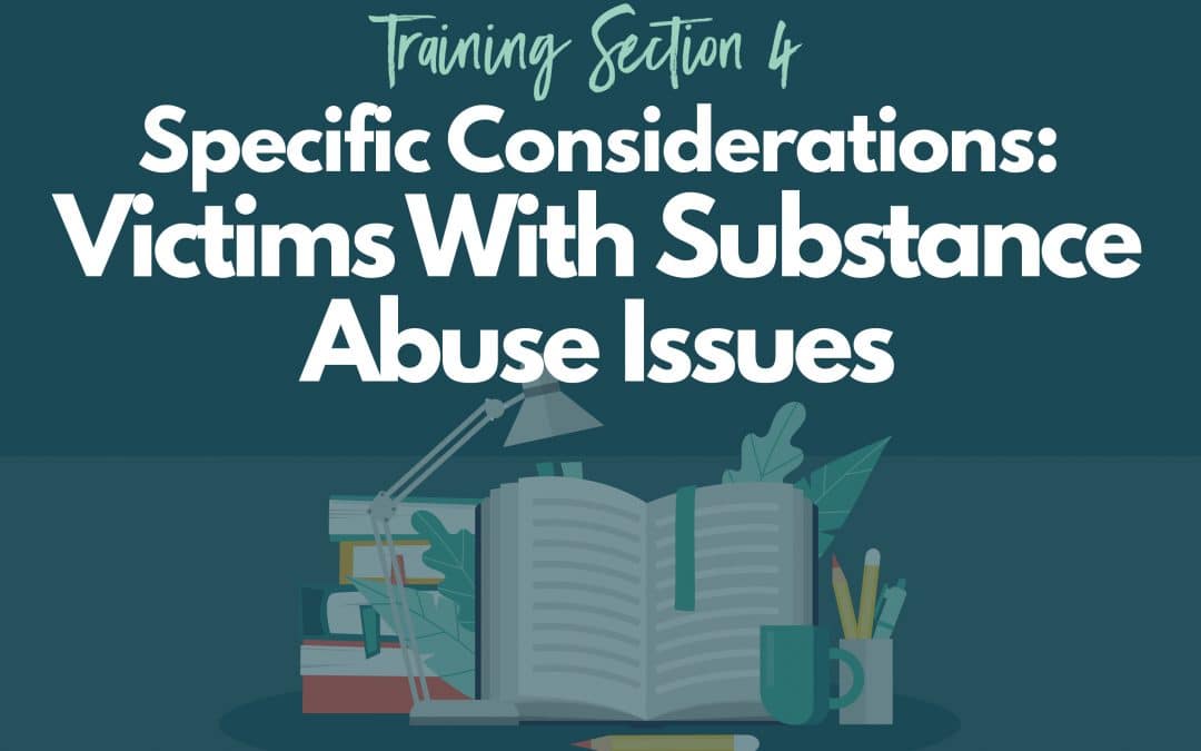 Specific Considerations: Victims with Substance Abuse Issues