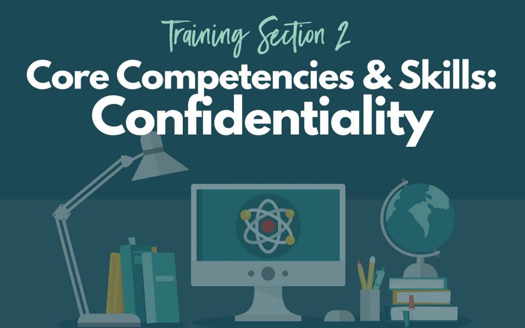 Core Competencies & Skills: Confidentiality